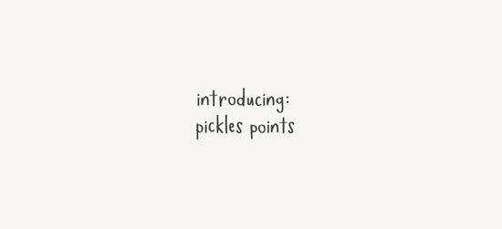 Introducing: Pickles Points