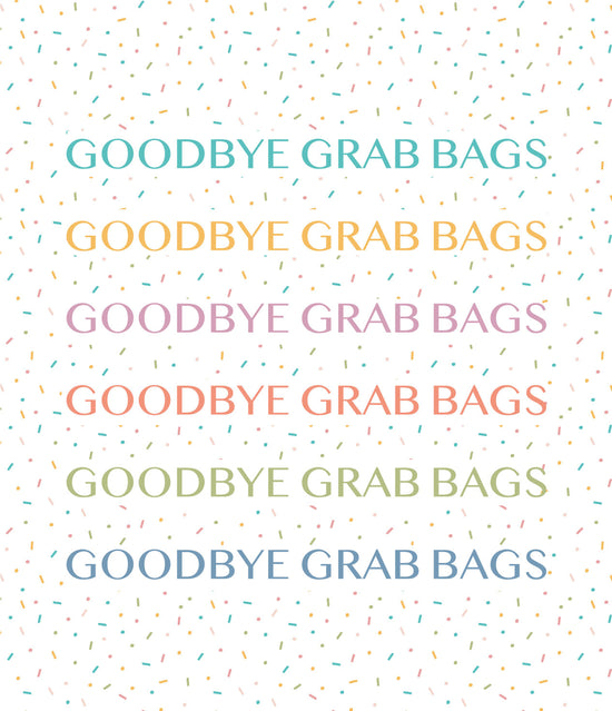 Goodbye Grab Bag