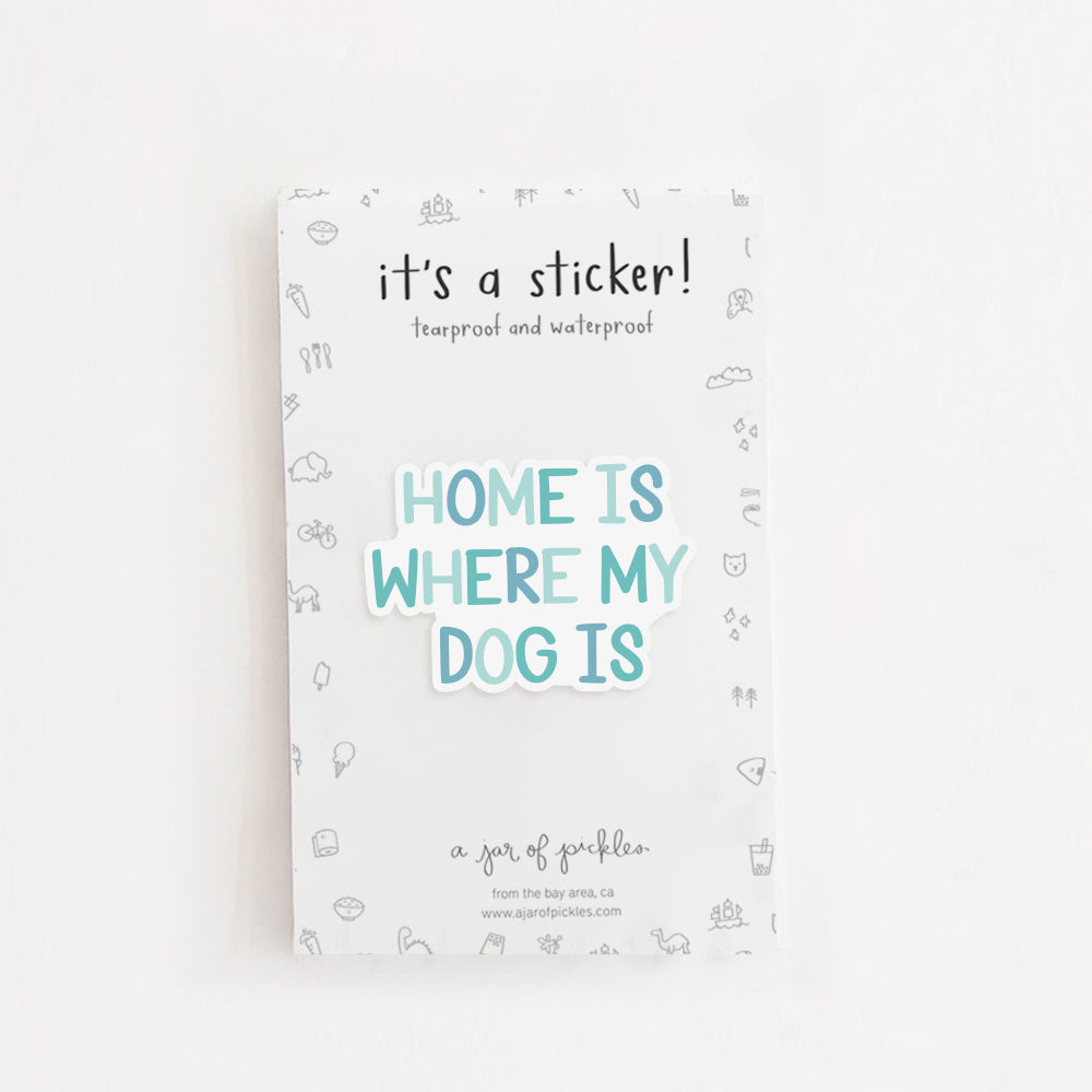Home is Where My Dog Is Vinyl Sticker